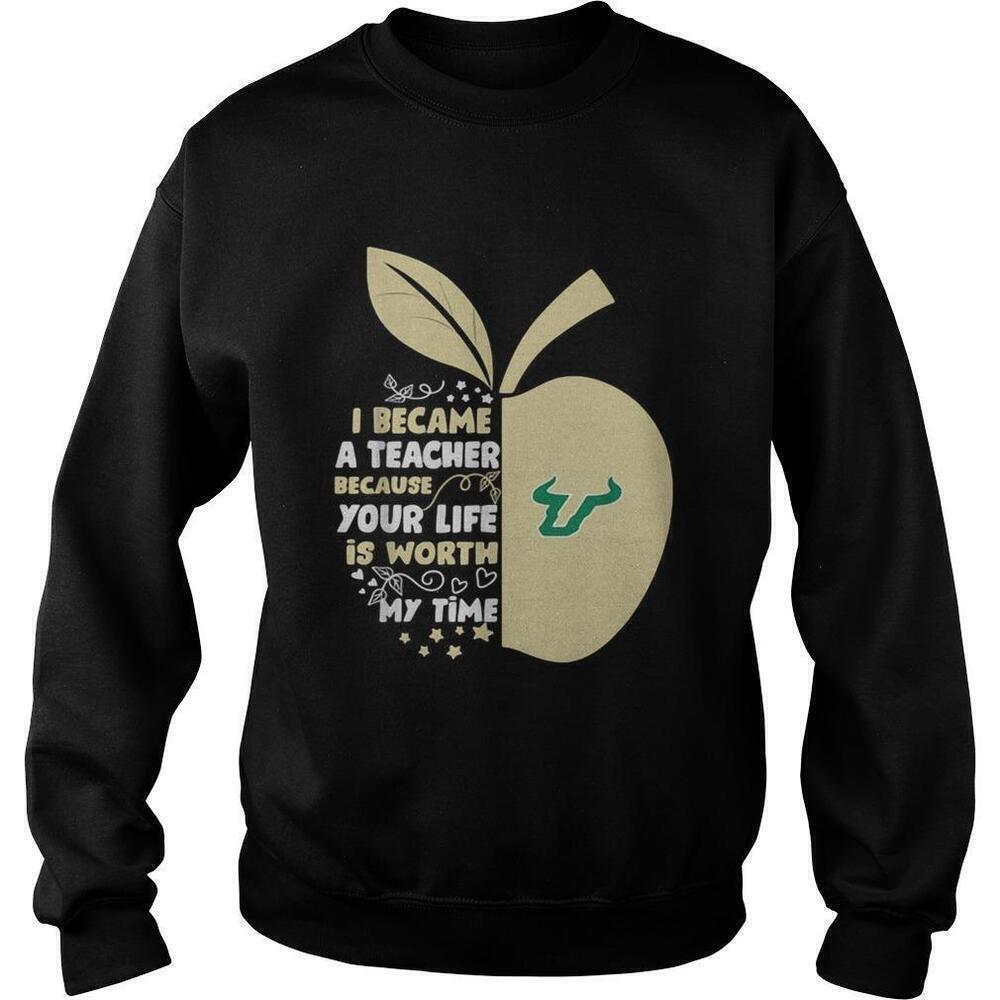 University South Florida Teacher Because Your Life Matters Sweatshirt